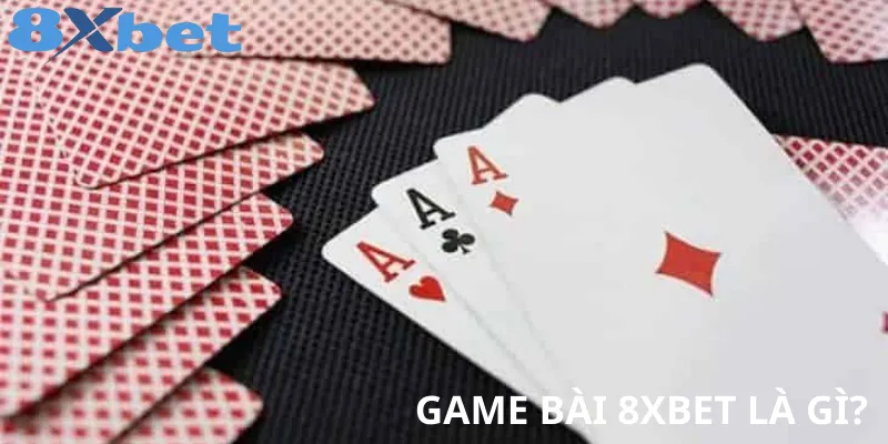 Chơi Game Bài 8xbet Ngay Để Nhận Quà Hấp Dẫn Khám phá kho game bài đa dạng và hấp dẫn tại 8xbet
